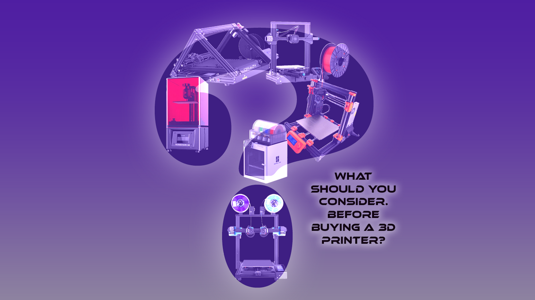 What should you consider before buying a 3D Printer?